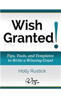 Wish Granted! Tips, Tools, and Templates to Write a Winning Grant