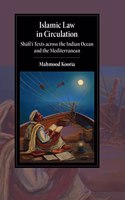 Islamic Law in Circulation: Shafi'i Texts Across the Indian Ocean and the Mediterranean