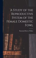 Study of the Reproductive System of the Female Domestic Fowl