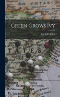 Green Grows Ivy