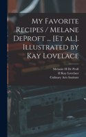 My Favorite Recipes / Melane DeProft ... [et Al.]. Illustrated by Kay Lovelace
