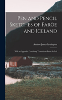 Pen and Pencil Sketches of Faröe and Iceland