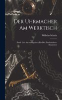 Uhrmacher Am Werktisch