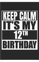 Keep Calm It's My 12th Birthday