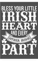 Bless Your Little Irish Heart And Every Other Irish Part: Lined Journal Notebook