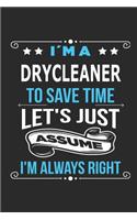 I`m a Drycleaner To save time let´s just assume I´m always right