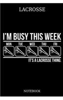 Lacrosse I´m Busy This Week Mon Tue Wed Thu Fri It´s A Lacrosse Thing. Notebook