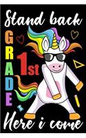 Stand Back 1st Grade Here I Come: Unicorn Back To School Notebook Gift For First Grade Kids