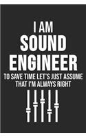 I Am The Sound Engineer Let's Just Assume That I'm Always Right