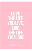 Motivation Journal: Dot Grid Journal - Love The Life You Live, Live The Life You Love - Pink Dotted Diary, Planner, Gratitude, Writing, Travel, Goal, Bullet Notebook - 