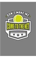 Don'T Make Me Come To The Net