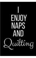 I Love Naps And Quilting: Funny Slogan-Blank Lined Journal-120 Pages 6 x 9