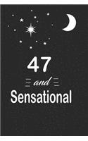 47 and sensational: funny and cute blank lined journal Notebook, Diary, planner Happy 47th fourty-seventh Birthday Gift for fourty-seven year old daughter, son, boyfrie