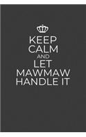 Keep Calm And Let Mawmaw Handle It: 6 x 9 Notebook for a Beloved Grandma