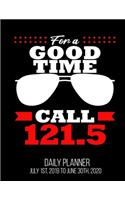 For A Good Time Call 121.5 Daily Planner July 1st, 2019 To June 30th, 2020