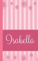 Isabella: Personalized Name College Ruled Notebook Pink Lines and Flowers