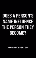 Does A Person's Name Influence The Person They Become?: A softcover blank lined notebook to jot down business ideas, record daily events and ponder life's big questions.