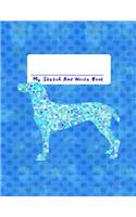 My Sketch and Write Book: 8.5x11 Inches (21.59 CM X 27.94 CM) Creative Journal for Girls & Boys Who Love Dogs Puppies Pups & Hounds!