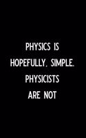 Physics Is Hopefully Simple. Physicists Are Not