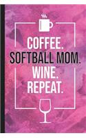 Coffee. Softball Mom. Wine. Repeat.