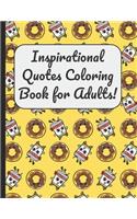 Inspirational Quotes Coloring Book for Adults!: A Large Journal and Book for Boys and Girls of All Ages With 60 Inspirational and Motivational Quotes Written Within Mandala Designs for Coloring