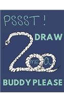 Pssst! Draw Me a Buddy Please