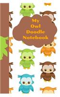 My Owl Doodle Notebook: The Ultimate Owl Doodle Journal is a 6X9 102 Page Diary For: Anyone that loves Owls and Doodling. Makes a Great Cute Gift For Girls and Boys.