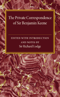 Private Correspondence of Sir Benjamin Keene, K.B.