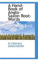 A Hand-Book of Anglo-Saxon Root-Words