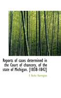 Reports of Cases Determined in the Court of Chancery, of the State of Michigan. [1838-1842]