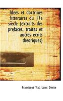 Id Es Et Doctrines Litt Raires Du 17e Si Cle (Extraits Des PR Faces, Trait?'s Et Autres Ecrits Th Ori