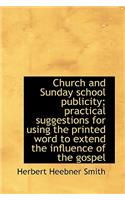 Church and Sunday School Publicity; Practical Suggestions for Using the Printed Word to Extend the I