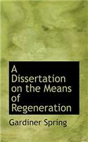 A Dissertation on the Means of Regeneration: (English)