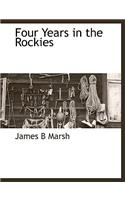 Four Years in the Rockies