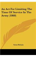 An Act For Limiting The Time Of Service In The Army (1860): (English)