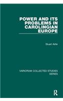 Power and Its Problems in Carolingian Europe: (Variorum Collected Studies)