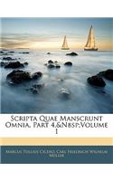 Scripta Quae Manscrunt Omnia, Part 4, Volume 1