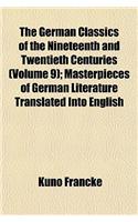 The German Classics of the Nineteenth and Twentieth Centuries (Volume 9); Masterpieces of German Literature Translated Into English
