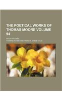 The Poetical Works of Thomas Moore Volume 94; In Six Volumes: (English)
