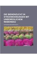 Die Bienenzucht in Strohwohnungen Mit Unbeweglichem Wabenbau