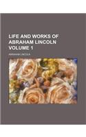 Life and Works of Abraham Lincoln Volume 1