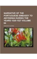 Narrative of the Portuguese Embassy to Abyssinia During the Years 1520-1527 Volume 64
