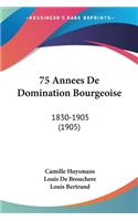 75 Annees de Domination Bourgeoise