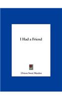 I Had a Friend