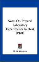 Notes on Physical Laboratory Experiments in Heat (1904)