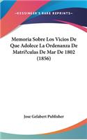 Memoria Sobre Los Vicios de Que Adolece La Ordenanza de Matri?culas de Mar de 1802 (1856)