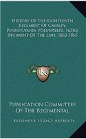 History of the Eighteenth Regiment of Cavalry, Pennsylvania Volunteers, 163rd Regiment of the Line, 1862-1865