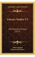 Literary Studies V3: Miscellaneous Essays (1913)(English)