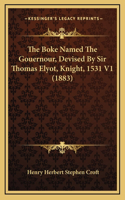 Boke Named The Gouernour, Devised By Sir Thomas Elyot, Knight, 1531 V1 (1883)