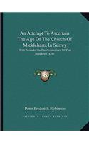 Attempt To Ascertain The Age Of The Church Of Mickleham, In Surrey